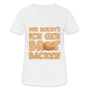 MIR REICHT'S ICH GEH BROT BACKEN - Frauen T-Shirt atmungsaktiv - Weiß - Vorne - AI Model Female 172 dark (172cm)