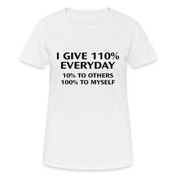 Ich gebe jeden Tag 110 Prozent - Frauen T-Shirt atmungsaktiv - Weiß - Vorne - AI Model Female 172 dark (172cm)