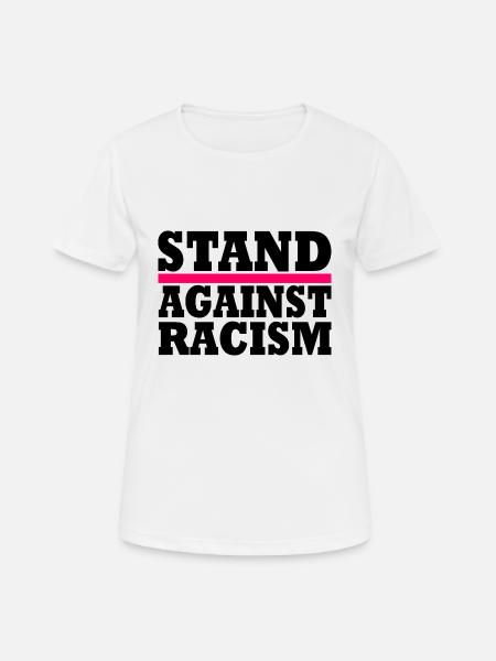 Stand against racism - Frauen T-Shirt atmungsaktiv - Weiß
