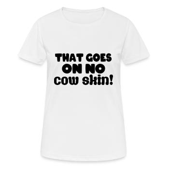 Cela ne va pas sur une peau de vache ! - T-shirt respirant Femme - blanc - Devant - AI Model Female 172 dark (172cm)