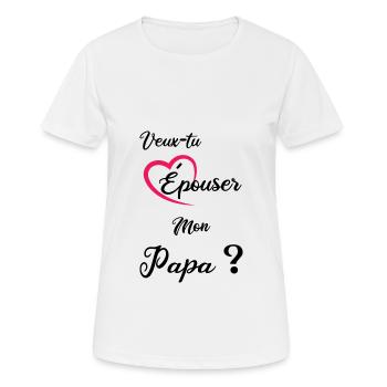 veux tu épouser mon papa - cadeau demande mariage - T-shirt respirant Femme - blanc - Devant - AI Model Female 172 dark (172cm)