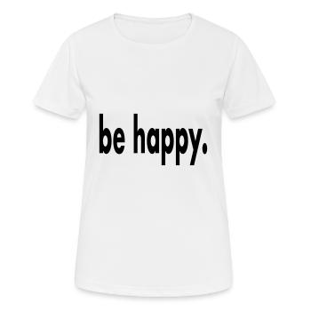 be happy. Inscription - T-shirt respirant Femme - blanc - Devant - AI Model Female 172 dark (172cm)