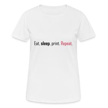 Essen, schlafen, drucken. Wiederholen. - Frauen T-Shirt atmungsaktiv - Weiß - Vorne - AI Model Female 172 dark (172cm)