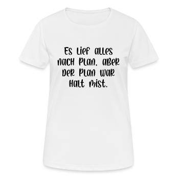 Es lief alles nach Plan aber der Plan war Mist - Frauen T-Shirt atmungsaktiv - Weiß - Vorne - AI Model Female 172 dark (172cm)