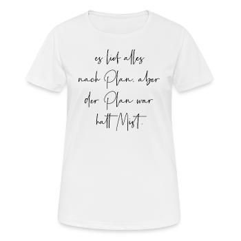 Es lief alles nach Plan aber der Plan war Mist - Frauen T-Shirt atmungsaktiv - Weiß - Vorne - AI Model Female 172 dark (172cm)