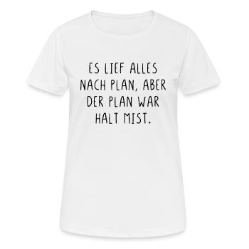 Es lief alles nach Plan aber der Plan war Mist - Frauen T-Shirt atmungsaktiv - Weiß - Vorne - AI Model Female 172 dark (172cm)