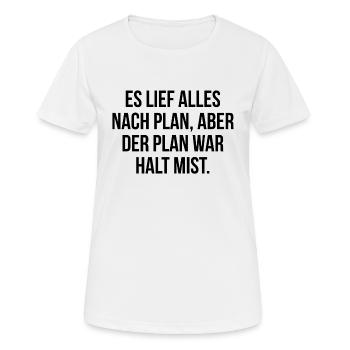 Es lief alles nach Plan aber der Plan war Mist - Frauen T-Shirt atmungsaktiv - Weiß - Vorne - AI Model Female 172 dark (172cm)
