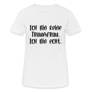 Ich bin keine Traumfrau ich bin echt - Frauen T-Shirt atmungsaktiv - Weiß - Vorne - AI Model Female 172 dark (172cm)