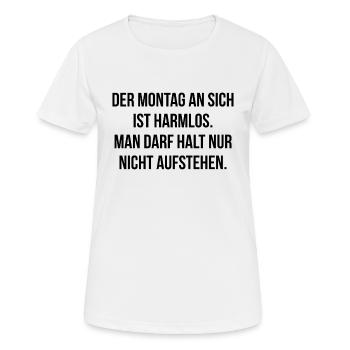 Montag ist harmlos man darf nur nicht aufstehen - Frauen T-Shirt atmungsaktiv - Weiß - Vorne - AI Model Female 172 dark (172cm)