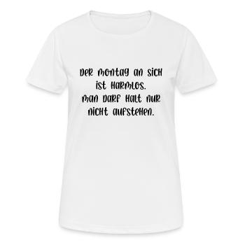 Montag ist harmlos man darf nur nicht aufstehen - Frauen T-Shirt atmungsaktiv - Weiß - Vorne - AI Model Female 172 dark (172cm)