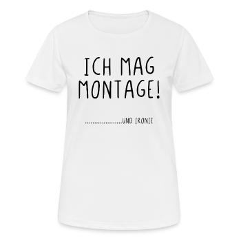 Ich mag Montage und Ironie - Frauen T-Shirt atmungsaktiv - Weiß - Vorne - AI Model Female 172 dark (172cm)
