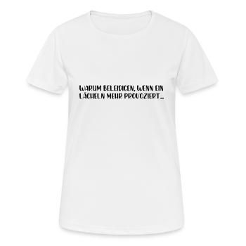 Warum beleidigen wenn ein lächeln mehr provoziert - Frauen T-Shirt atmungsaktiv - Weiß - Vorne - AI Model Female 172 dark (172cm)