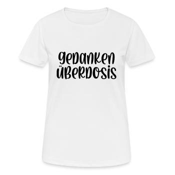 Gedanken Überdosis - Frauen T-Shirt atmungsaktiv - Weiß - Vorne - AI Model Female 172 dark (172cm)