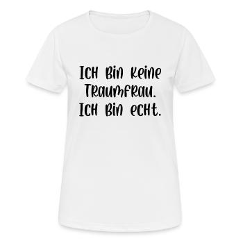 Ich bin keine Traumfrau ich bin echt - Frauen T-Shirt atmungsaktiv - Weiß - Vorne - AI Model Female 172 dark (172cm)