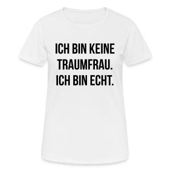 Ich bin keine Traumfrau ich bin echt - Frauen T-Shirt atmungsaktiv - Weiß - Vorne - AI Model Female 172 dark (172cm)