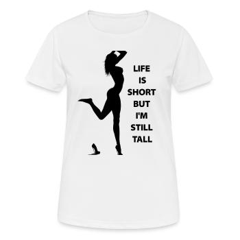 Das erotische Körperleben der Frau ist kurz, aber ich bin immer noch groß - Frauen T-Shirt atmungsaktiv - Weiß - Vorne - AI Model Female 172 dark (172cm)