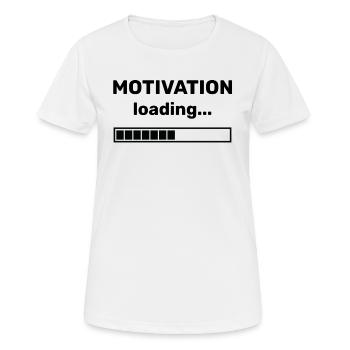 MOTIVATION LOADING - ANSPORN - ANREIZ - ANTRIEB - Frauen T-Shirt atmungsaktiv - Weiß - Vorne - AI Model Female 172 dark (172cm)