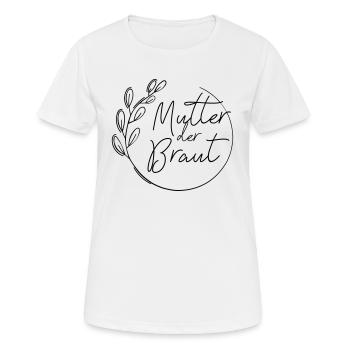 Mutter der Braut Hochzeit JGA Party - Frauen T-Shirt atmungsaktiv - Weiß - Vorne - AI Model Female 172 dark (172cm)