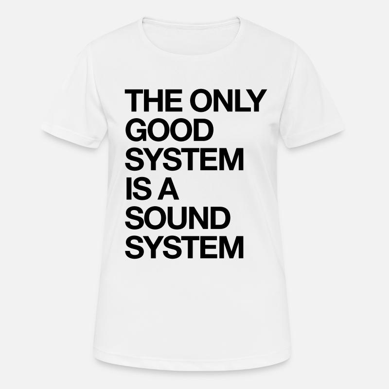Le seul bon système est un système audio - T-shirt respirant Femme - blanc