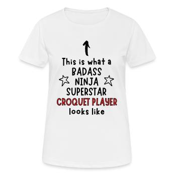 Das ist, was ein Badass, Ninja, Superstar, Krocket p - Frauen T-Shirt atmungsaktiv - Weiß - Vorne - AI Model Female 172 dark (172cm)