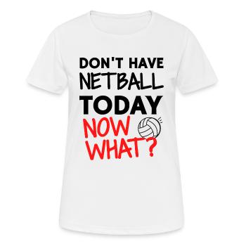 Habe heute keinen Netball. Und was jetzt? - Frauen T-Shirt atmungsaktiv - Weiß - Vorne - AI Model Female 172 dark (172cm)