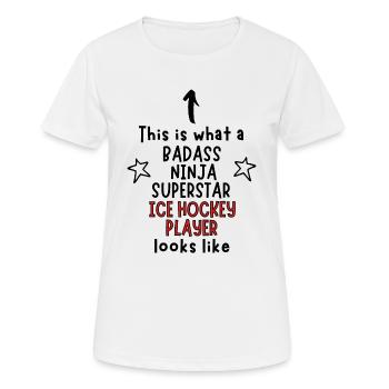 Badass, Ninja, Superstar, Eishockeyspieler - Frauen T-Shirt atmungsaktiv - Weiß - Vorne - AI Model Female 172 dark (172cm)