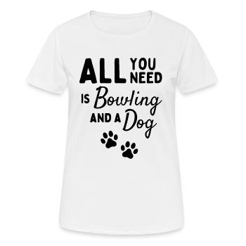 Alles, was Sie brauchen, ist Bowling und ein Hund - Frauen T-Shirt atmungsaktiv - Weiß - Vorne - AI Model Female 172 dark (172cm)