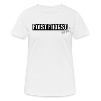 Foist frogst, NA! - Frauen T-Shirt atmungsaktiv - Weiß - Vorne - AI Model Female 172 dark (172cm)