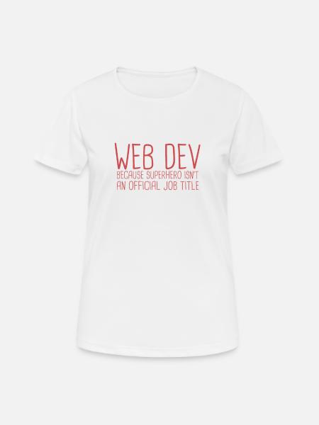 "Web Developer Superhero | Webentwickler" - Frauen T-Shirt atmungsaktiv - Weiß