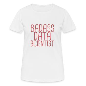 "Data Scientist Badass | Data Scientist" - Frauen T-Shirt atmungsaktiv - Weiß - Vorne - AI Model Female 172 dark (172cm)