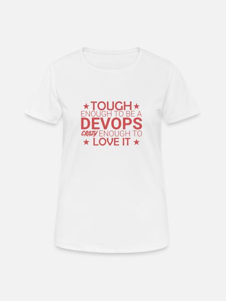 "DevOps Crazy | Softwareentwicklung" - Frauen T-Shirt atmungsaktiv - Weiß