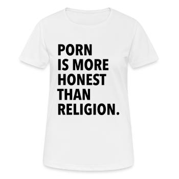 Porn ist ehrlicher als die Religion. - Frauen T-Shirt atmungsaktiv - Weiß - Vorne - AI Model Female 172 dark (172cm)