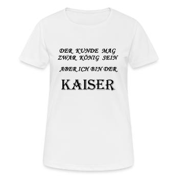 Kaiser - Der Kunde ist König - Frauen T-Shirt atmungsaktiv - Weiß - Vorne - AI Model Female 172 dark (172cm)