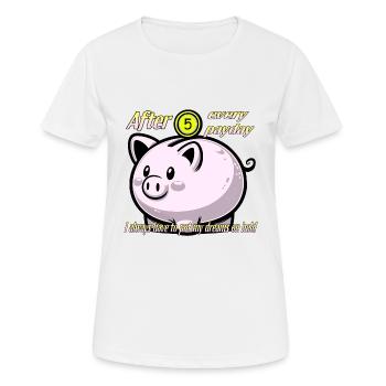 Tirelire. Rêves, économies, chèque de paie. - T-shirt respirant Femme - blanc - Devant - AI Model Female 172 dark (172cm)