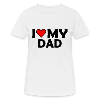 I love my dad - Frauen T-Shirt atmungsaktiv - Weiß - Vorne - AI Model Female 172 dark (172cm)