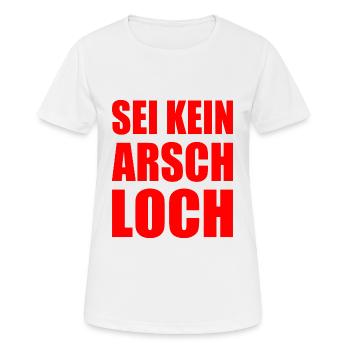 sei kein arschloch - Frauen T-Shirt atmungsaktiv - Weiß - Vorne - AI Model Female 172 dark (172cm)