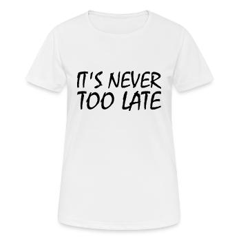 It's never too late - Frauen T-Shirt atmungsaktiv - Weiß - Vorne - AI Model Female 172 dark (172cm)