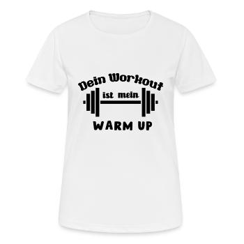 Dein Workout ist mein Warmup, Fitness Spruch - Frauen T-Shirt atmungsaktiv - Weiß - Vorne - AI Model Female 172 dark (172cm)