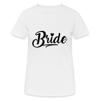 Bride, Braut, Heiraten, Abschied, JGA - Frauen T-Shirt atmungsaktiv - Weiß - Vorne - AI Model Female 172 dark (172cm)