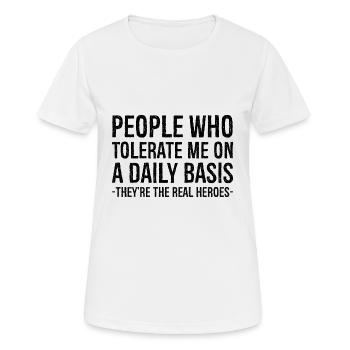 Les gens qui me tolèrent sont les vrais héros - T-shirt respirant Femme - blanc - Devant - AI Model Female 172 dark (172cm)