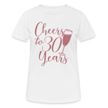 30. Geburtstag Frauen für sie Prost auf 30 Jahre alt - Frauen T-Shirt atmungsaktiv - Weiß - Vorne - AI Model Female 172 dark (172cm)
