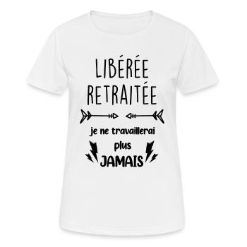 Libérée Retraitée Je ne travaillerai plus jamais - T-shirt respirant Femme - blanc - Devant - AI Model Female 172 dark (172cm)