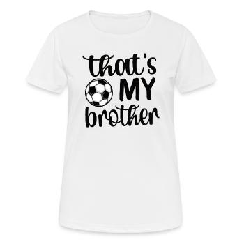 Proud Football Sister Football Player Brother - Women's Breathable T-Shirt - white - Front - AI Model Female 172 dark (172cm)