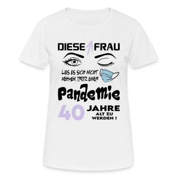 Geburtstag Frau Pandemie Lockdown Corona 40 - Frauen T-Shirt atmungsaktiv - Weiß - Vorne - AI Model Female 172 dark (172cm)
