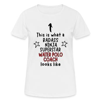 Badass, Ninja, Superstar, Wasserballtrainer - Frauen T-Shirt atmungsaktiv - Weiß - Vorne - AI Model Female 172 dark (172cm)