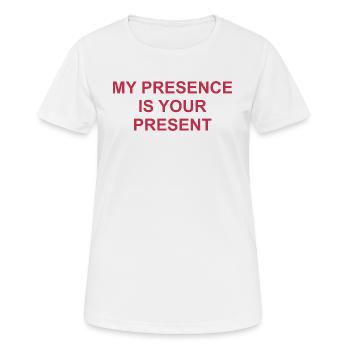 Meine Anwesenheit ist Ihre aktuelle Grafik - Frauen T-Shirt atmungsaktiv - Weiß - Vorne - AI Model Female 172 dark (172cm)