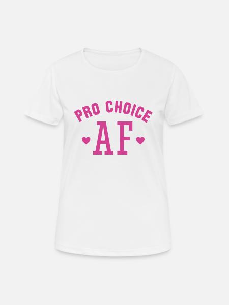 Pro Choice AF - Frauen T-Shirt atmungsaktiv - Weiß