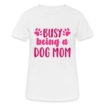 Busy Being A Dog Mom - Women's Breathable T-Shirt - white - Front - AI Model Female 172 dark (172cm)