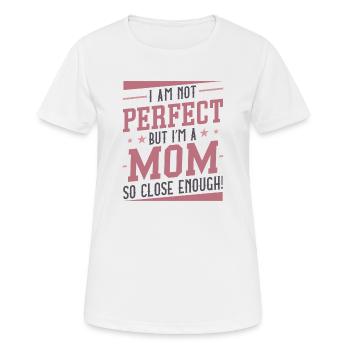 Ich bin nicht perfekt, aber ich bin eine Mutter, die so nah genug ist - Frauen T-Shirt atmungsaktiv - Weiß - Vorne - AI Model Female 172 dark (172cm)