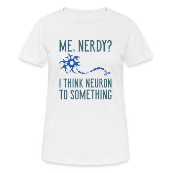 Moi Nerdy? Je pense que le neurone à quelque chose - T-shirt respirant Femme - blanc - Devant - AI Model Female 172 dark (172cm)